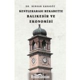 Kentlerarası Rekabette Balıkesir ve Ekonomisi - Berkan Karagöz