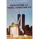 Kentleşme ve Yerel Yönetimler / Ahmet Özer / Ürün Yayınları / 9789757145646