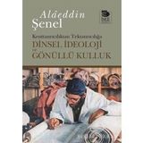 Kenttanrıcılıktan Tektanrıcılığa Dinsel İdeoloji ve Gönüllü Kulluk