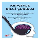 Kepçeyle Bilgi Çorbası