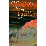 Kerbela Gülleri - Adem Saraç