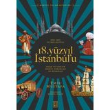 Ketebe Yayınları Her Yanı ve Her Şeyiyle 18. Yüzyıl İstanbul’u - İnsan Ve Toplum Hayatı-Varlıklar Ve Nesneler