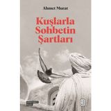Ketebe Yayınları Kuşlarla Sohbetin Şartları Ahmet Murat Ciltsiz 168 Sayfa