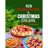 Keto Thanksgiving & Christmas Cookbook: The Ultimate Cakes, Chewy Cookies, Chocolate Bars & Festive Smoothies Sugar-Free Recipe Treats for the Holiday season.