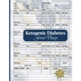 Ketogenic Diabetes Food Diary: 92 Days Macros & Meal Tracking Log With Blood Sugar, Ketones, GKI, Medication/Insulin, Includes Weight, Sleep, Exercise, and More. Large Print 8.5"x 11", 105 Pages.