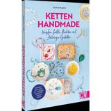 Ketten handmade: Knüpfen, fädeln, flechten und Anhänger gestalten. Beliebte Techniken Schritt für Schritt erklärt