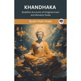 Khandhaka (From Vinaya Pitaka): Budist Aydınlanma ve Manastır Kuralları Hesapları (Bodhi Path Press'ten)