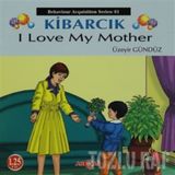 Kibarcık I Love My Mother - Üzeyir Gündüz