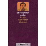 Kıbleyi Kaybettiren Dönüşüm - Abdurrahman Arslan