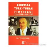 KIBRIS'TA TÜRK-YUNAN FIRTINASI (1940-1970) - ULVI KESER
