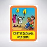 Kibrit ve Çakmakla Oyun Olmaz Sticker 20X28 cm - 21 x 28 Cm