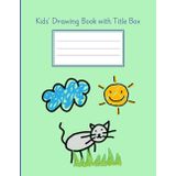 Kids’ Drawing Book with Title Box: Green Sketchbook Notebook for Creating and Doodling Pictures for Children Ages 3-6
