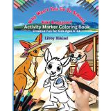 Kiki Kangaroo Activity Marker Coloring Book: Creative Fun for Kids 4 To 13