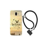 kilifland Samsung Galaxy J6 Plus ile Uyumlu Kılıf Desenli Silikon Ipli Boyun Askılı Belive In Yourself 1316