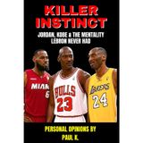 Killer Instinct Jordan, Kobe and the Mentality Lebron James Never Had