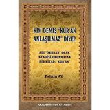 Kim Demiş "Kur'an Anlaşılmaz" Diye: Adı "Okunan" Olan Kendisi Okunmayan Bir Kitap "Kur'an" (Kapak değişebilir)