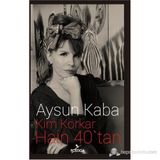 Kim Korkar Hain 40’tan - Aysun Kaba