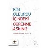 Kim Öldürdü İçindeki Öğrenme Aşkını? - Tuğba Akbey İnan