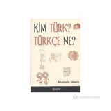 KIM TÜRK? TÜRKÇE NE? - MUSTAFA İZBERK