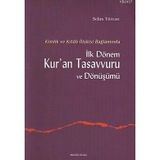 KIMLIK VE KITAB İLİŞKİSİ BAĞLAMINDA İLK DÖNEM KUR'AN TASAVVURU VE DÖNÜŞÜMÜ - SELIM TÜRCAN