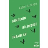 Kimsenin Bilmediği İnsanlar - Kadri Öztopçu