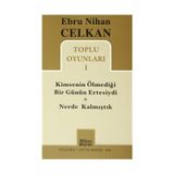 KIMSENIN ÖLMEDIĞI GÜNÜN ERTESIYDI / NERDE KALMIŞTIK TOPLU OYUNLARI 1 - EBRU NIHAN CELKAN