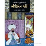 Kınalızade Ali Efendi ve Ahlâk-ı Alâî - Ayşe Sıdıka Oktay