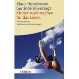 Kinder stark machen für das Leben: Herzenswärme, Freiräume und klare Regeln (HERDER spektrum)