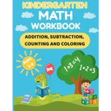 Kindergarten Math Workbook for Kids Ages 3-6: Fun and Easy Counting, Addition, Subtraction, and Coloring Activities to Build Early Math Skills