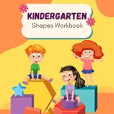 KINDERGARTEN Shapes Workbook: Fun and Educational Shape Activities for Kids | Preschool & Kindergarten Geometry Learning