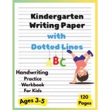 Kindergarten Writing Paper with Dotted Lines – ABC Handwriting Practice Workbook for Kids Ages 3–5: 120 Blank Pages to Trace Letters, Learn to Write, and Build Early Writing Skills