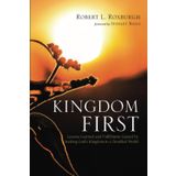 Kingdom First: Lessons Learned and Fulfillment Gained by Seeking God's Kingdom in a Troubled World