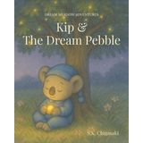 Kip & The Dream Pebble: A Calming Bedtime Story for Toddlers Who Dream Big (Dream Meadow Adventures: Soothing Stories for Sleepy Little Ones)