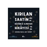 Kırılan Saatin Hiç De Hüzünlü Olmayan Hikayesi Ya Da Uzayda Nasıl Çay İçilir? - Kolektif