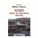 Kırım - Savaş ve Diplomasi 1853-1856 - Hüner Tuncer