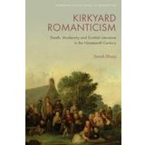 Kirkyard Romanticism: Death, Modernity and Scottish Literature in the Nineteenth Century