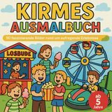 Kirmes Ausmalbuch - 50 faszinierende Bilder rund um aufregende Erlebnisse: Ein Malbuch mit 50 abwechslungsreichen Bildern die Vorfreude auf das nächste Abenteuer machen