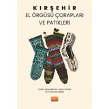 Kırşehir El Örgüsü Çorapları ve Patikleri / Kolektif / Nobel Bilimsel Eserler / 9786253932251