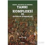 Kişisel Kolektif ve Evrensel Tanrı Kompleksi - 3 Kutsalın Kurbanları - Halis Çetin