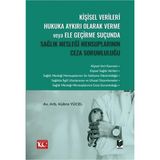 Kişisel Verileri Hukuka Aykırı Olarak Verme veya Ele Geçirme Suçunda Sağlık Mesleği Mensuplarının Ceza Sorumluluğu - Kübra Yücel