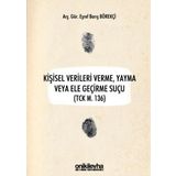 Kişisel Verileri Verme Yayma veya Ele Geçirme Suçu - Eşref Barış Börekçi