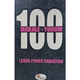 Kişisel Yayınlar 100 Makale 100 Yorum Levon Panos Dabağyan (2.el Kitaptır)
