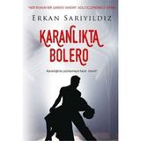 Kişisel Yayınlar Karanlıkta Bolero - Erkan Sarıyıldız (1.baskı)