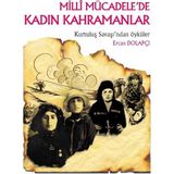 Kişisel Yayınlar Tarih ve Insan Dizisi-Milli Mücadelede Kadın Kahramanlar: Kurtuluş Savaşı'ndan Öyküler