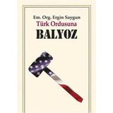 Kişisel Yayınlar Türk Ordusuna Balyoz - Ergin Saygun