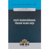 Kişiyi Özgürlüğünden Yoksun Kılma Suçu: İstanbul Ceza Hukuku ve Kriminoloji Arşivi Yayın No: 30