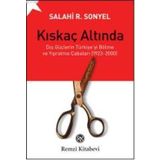 KISKAÇ ALTINDA DIŞ GÜÇLERİN TÜRKİYEYİ BÖLME VE YIPRATMA ÇABALARI (1923-2000) - SALAHI R. SONYEL