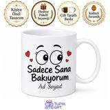 Kıskançlık Krizlerine Giren Sevgiliye Sadece Sana Bakıyorum Kupa Bardak Hediye