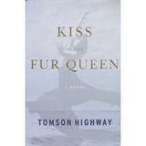 Kiss of the Fur Queen by Tomson Highway (1998-07-30)
