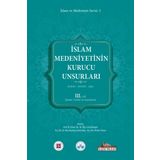 Kitap Dünyası İslam Medeniyetinin Kurucu Unsurları 3. Cilt - Kur'An - Sünnet - Akıl - İslam Tarihi Ve Sanatları
